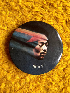 Hazy Dayz 70s Jimi Hendrix Why? Large Pin Badge
